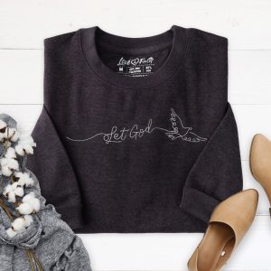 Embroidered Let God Sweatshirt